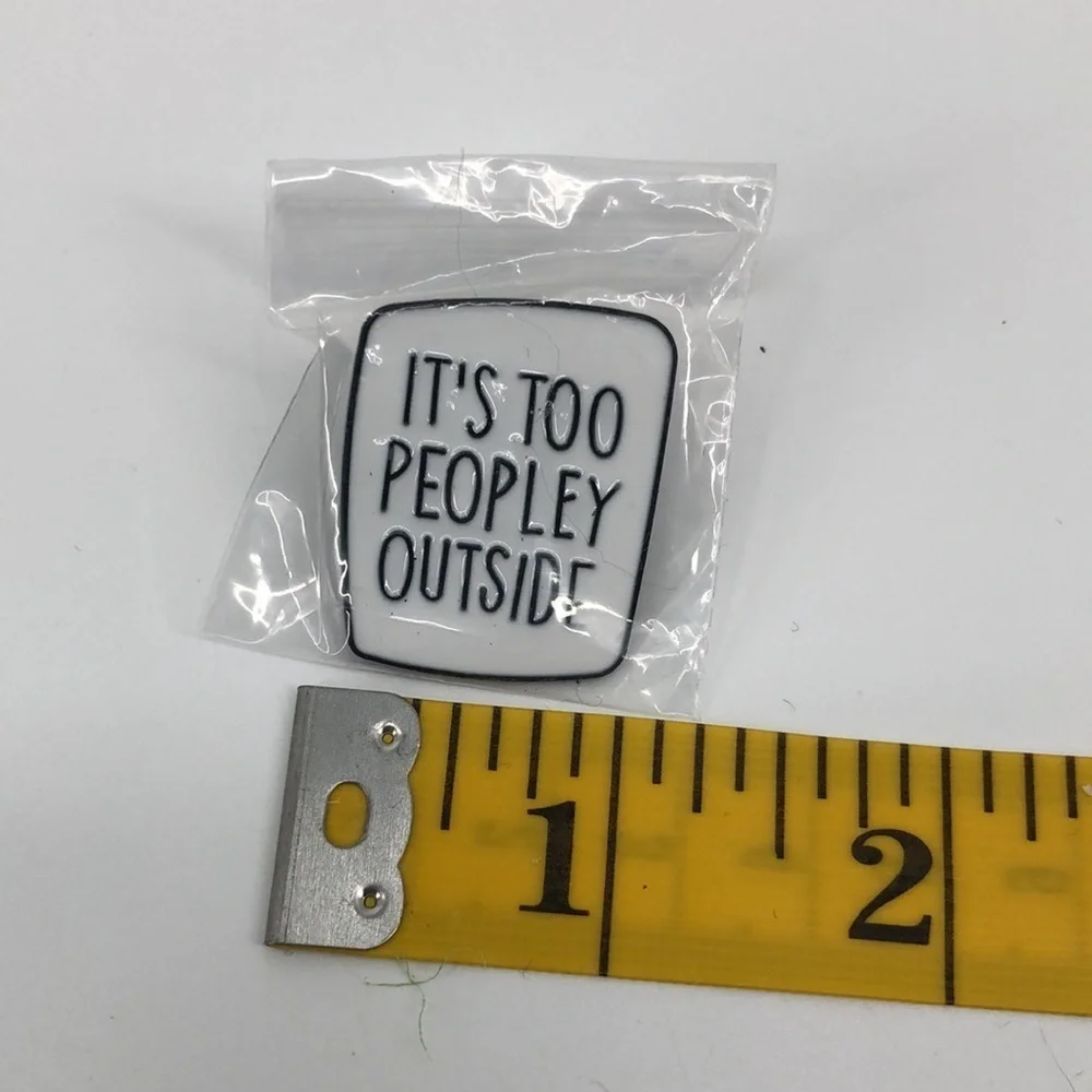 3/$25 Acrylic Enamel Pin “It’s Too Peopley Outside” White with Black Let…